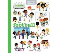 Le football Aurélie Sarrazin (Auteur), Tiago Americo (Illustration), Benjamin Bécue (Illustration), Ilaria Falorsi (Illustration), Cristian Turdera (Illustration)
