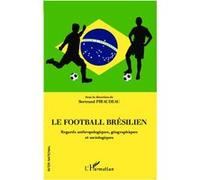 Le football brésilien: Regards anthropologiques, géographiques et sociologiques