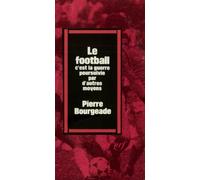 Le football, c'est la guerre poursuivie par d'autres moyens - Pierre Bourgeade - Gallimard - broché - Roman