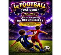 le FOOTBALL c'est quoi ?: Chacun son poste! Les DÉFENSEURS.