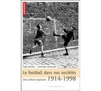 Le Football Dans Nos Sociétés - Une Culture Populaire 1914-1998