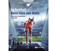 Le football dans tous ses états Évolutions et questions d'actualités - Collectif - De Boeck Supérieur - broché - Essai