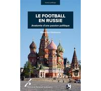 Le football en Russie Anatomie d'une passion politique - Ekaterina Gloriozova - Universite De Bruxelles Eds - broché - Essai
