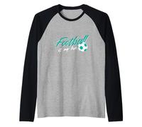 Le Football est Mon Amour Manche Raglan