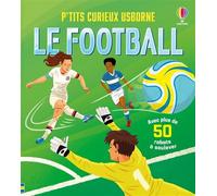 Le football - P'tits curieux Usborne - dès 5 ans - Rob Lloyd Jones - Usborne - broché - Document jeunesse