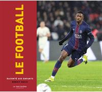 Le Football raconté aux enfants - Benoît Nacci - La Martiniere Jeunesse - relié - Document jeunesse dès 6 ans