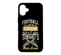Le Football Sera joué Avant et après l'événement Principal de ce Soir Coque pour iPhone 16 Plus