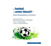 Le football, un acteur éducatif ? Enjeux pédagogiques et sociétaux - Béatrice Clavel - In Press Eds - broché - Essai