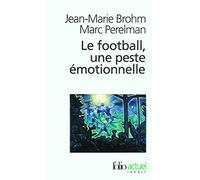 Marc Perelman – Le football, une peste émotionnelle : La barbarie des stades – Poche