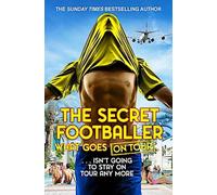 Le footballeur secret : Ce qui se passe en tournée