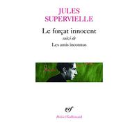 Le Forçat innocent – Les Amis inconnus – Gallimard