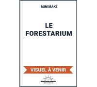 Le Forestarium - Mythes, Légendes Et Explorations Au Coeur De La Forêt