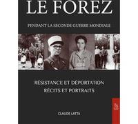 Le Forez pendant la Seconde Guerre mondiale Claude Latta (Auteur)