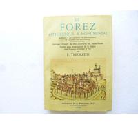 Le Forez Pittoresque & Monumental - Histoire & Description Du Département De La Loire & De Ses Confins