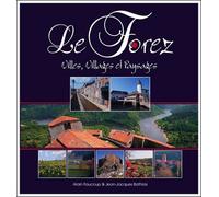Le Forez Villes, villages et paysages - Alain Faucoup - Faucoup Eds - cartonné - Beau livre