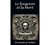 Le forgeron et la Mort: Un recueil sur la Mort