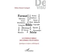 Le Format Bible Des Séries Télévisées - Pratique Et Enjeux Esthétiques