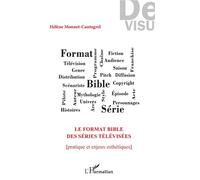Le format bible des séries télévisées – Pratique et enjeux esthétiques – L'Harmattan