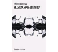 Le forme della simmetria Quattro storie di scienza, dalla chiralità allo spin - Paolo Ghigna - Mimesis Edizioni - ebook (ePub) - Livre