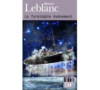 Le formidable événement Maurice Leblanc (Auteur), Serge Lehman (Préface)