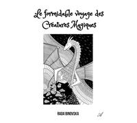 Le formidable voyage des Créatures Magiques - Rada Binovska - Atramenta - broché - Roman