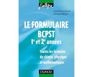 Le formulaire BCPST 1re et 2e années - 1200 formules de chimie, physique et mathématiques: 1200 formules de chimie, physique et mathématiques