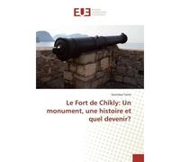 Le Fort de Chîkly: Un monument, une histoire et quel devenir? - Soumaya TARRES - Universitaires Europeennes - broché - Livre