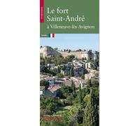 Le fort Saint-André à Villeneuve-lès-Avignon - Bénédicte Soumille - Monum Patrimoine Eds Du - broché - Monographie