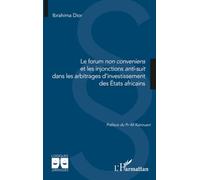 Le forum non conveniens et les injonctions anti-suit dans les arbitrages d’investissement des États africains
