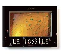 Le Fossile - Max Ducos - Sarbacane - Coffret - Album jeunesse dès 6 ans