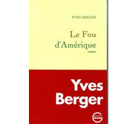 Le fou d'Amérique - Yves Berger - Grasset - broché - Roman