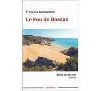 Le fou de bassan Belle-Île-en-Mer - François Aussanaire - Jadis Edtions - broché - Roman