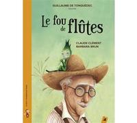 Le fou de flutes Claude Clément (Auteur), Barbara Brun (Illustration), Guillaume de Tonquédec (Lu par)