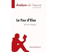 Le Fou d'Elsa de Louis Aragon (Analyse de l'oeuvre): Analyse complète et résumé détaillé de l'oeuvre