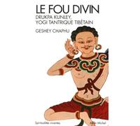 Le Fou divin: Drukpa Kunley - Yogi tantrique tibétain