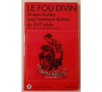 Le Fou divin, Drukpa Kunley : Yogi tantrique tibétain au XVIe siècle