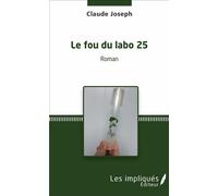 Le fou du labo 25 Roman - Claude Joseph - Les Impliqués - broché - Roman