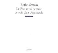 Le Fou et sa femme ce soir dans Pancomedia - Botho Strauss - Arche - broché - Théâtre