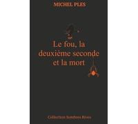 Le Fou, La Deuxième Seconde Et La Mort