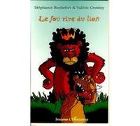 Le fou rire du lion Valérie Crowley (Auteur), Stéphanie Rochefort (Auteur)