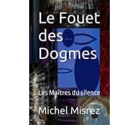 Le Fouet des Dogmes: Les Maîtres du silence