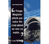 Le Fouga Magister piloté par votre fils, s'est abîmé en mer ce matin...