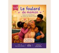Le foulard de maman: Parler de la chimiothérapie aux enfants avec douceur et vérité