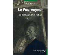 Le Fourvoyeur Ou La fabrique de la fiction - A.P.A Delusier - Les Impliqués - broché - Roman