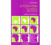 Le Fouta-Tôro au carrefour des cultures - Les Peuls de la Mauritanie et du Sénégal - Oumar Moussa Ba - L'harmattan - Livre