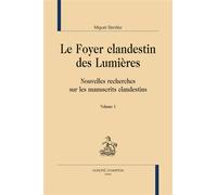 Le Foyer clandestin des Lumières Nouvelles recherches sur les manuscrits clandestins - Miguel Benitez - Honore Champion - broché - Etude
