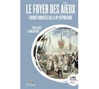 Le foyer des aïeux Figures oubliées de la IIIe République - Milan Sen - Le Bord De L'eau Eds - broché - Essai