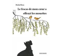 Le fracas de mon cœur a effrayé les mouettes - Michel Riou - Complicites Eds - broché - Roman