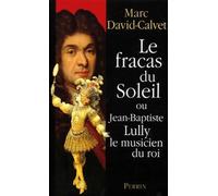 Le Fracas du soleil où Jean-Baptiste Lully le musicien du roi