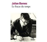 Julian Barnes – Le fracas du temps – Traduction Jean‑Pierre Aoustin – Gallimard